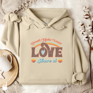 Unisex Hoodie "Don't Hide Your Love. Share It"