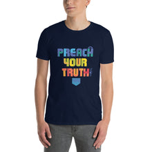 Load image into Gallery viewer, Short-Sleeve Unisex T-Shirt &quot;Preach Your Truth&quot;